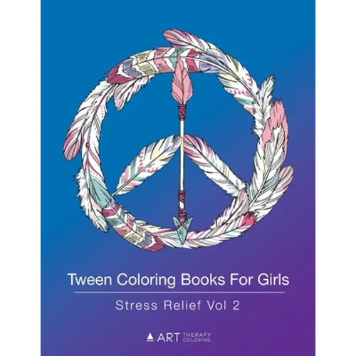 Tween Coloring Books For Girls: Stress Relief Vol 2: Colouring Book for Teenagers, Young Adults, Boys, Girls, Ages 9-12, 13-16, Arts & Craft Gift, Det - Paperback