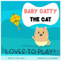 Baby Catty The Cat loves to play: first words picture book For children ages 0-6, first words for toddlers, toy vocabulary, reading readiness skills, - Paperback