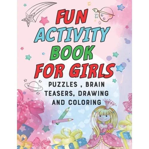 Fun Activity Book for Girls: puzzles, Brain Teasers, drawing and coloring pages 4- 12 Ages - Paperback