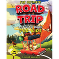 The Ultimate Road Trip Activity Book for Kids: Over 100 Travel Games, Mazes, Word Games, Puzzles and Car Activities for Kids - Paperback