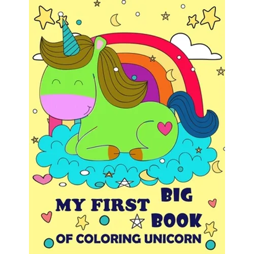 My First Big Book Of Coloring Unicorn: Colourful Fairy Unicorn My First Big Book Of Coloring Unicorn, Coloring Books For Girls 4-8 for Girls, Children - Paperback